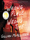 Wrong place, wrong time : a novel